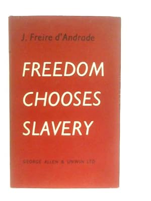 Image du vendeur pour Freedom Chooses Slavery mis en vente par World of Rare Books