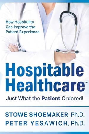Seller image for Hospitable Healthcare : Just What the Patient Ordered! for sale by GreatBookPrices