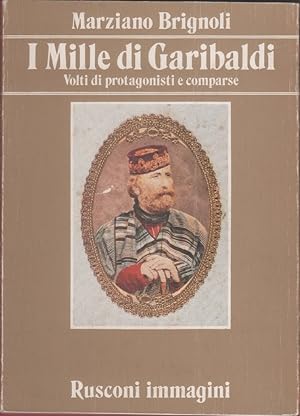 Immagine del venditore per I Mille di Garibaldi. Volti di protagonisti e comparse - Marziano Brignoli venduto da libreria biblos