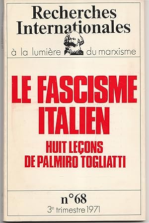 Le fascisme italien. Huit leçons de Palmiro Togliatti. Recherches Internationales à la lumière du...