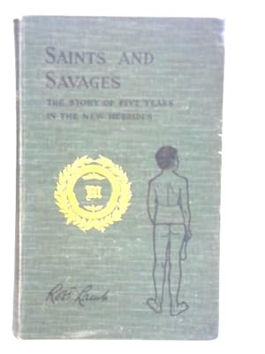 Bild des Verkufers fr Saints and Savages: The Story of Five Years in the New Hebrides zum Verkauf von World of Rare Books