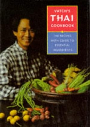 Image du vendeur pour Vatch's Thai Cookbook: 150 Healthy Recipes and Guide to Essential Ingredients mis en vente par -OnTimeBooks-