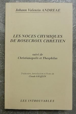 Imagen del vendedor de Les noces chymiques de Rosecroix chretien. Suivi de Christianopolis et Theophilus. a la venta por Librairie les mains dans les poches