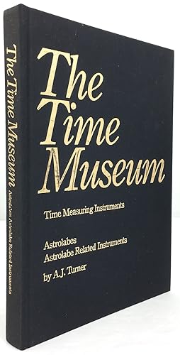 The Time Museum. Catalogue of the Collection. Volume 1: Time Measuring Instruments. Part 1: Astro...