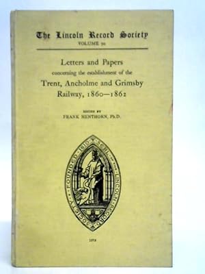Seller image for Letters and Papers Concerning the Establishment of the Trent, Ancholme and Grimsby Railway, 1860-62 for sale by World of Rare Books