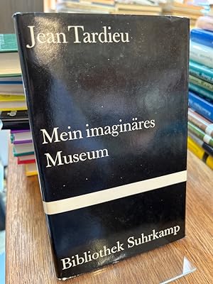 Mein imaginäres Museum. Aus dem Französischen übersetzt von Gerhard M. Neumann und Werner Spies. ...