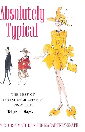 Imagen del vendedor de Absolutely Typical: The Best of Social Stereotypes from the "Telegraph Magazine" a la venta por M Godding Books Ltd