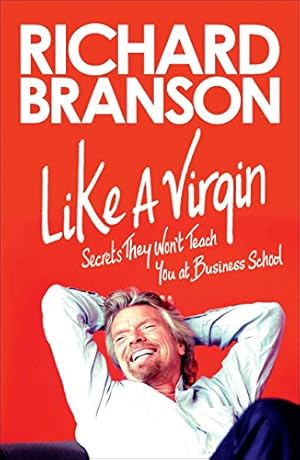 Seller image for Like a Virgin: Secrets They Won't Teach You at Business School for sale by ICTBooks