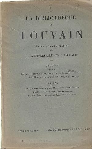 Seller image for La Bibliothque de Louvain - Sance commmorative du 4e anniversaire de l'incendie - Discours de MM. Poullet, tienne Lamy, Imbart de la Tour, Mgr Deploige, Georges Nettleton, Mgr Palmer - Lettres du Cardinal Mercier, des Marchaux Foch, Ptain, Douglas Haig, du Gnral Persching, de MM. mile Boutroux, Henri Bergson, etc. for sale by PRISCA