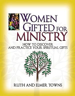 Seller image for Women Gifted for Ministry: How to Discover and Practice Your Spiritual Gifts for sale by Books for Life