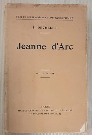 Jeanne D'Arc. Avec une introduction et un répertoire explicaif des notes de Michelet