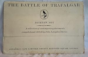 The Battle of Trafalgar. Jackdaw No. 1. A Collection of Contemporary Documents Compiled and Edite...