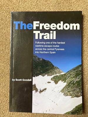 Seller image for The Freedom Trail: Following one of the hardest wartime escape routes across the central Pyrenees into Northern Spain. for sale by Lacey Books Ltd