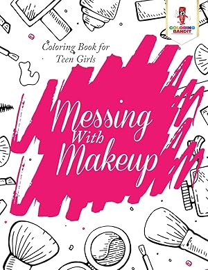 Seller image for Messing With Makeup : Coloring Book for Teen Girls for sale by Redux Books