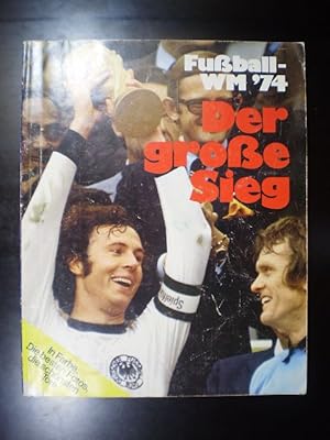 Fussball-WM ''74. Der grosse Sieg