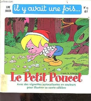 Bild des Verkufers fr Le petit poucet - Lire jouer, il y avait une fois . N13 - avec des vignettes autocollantes en couleurs pour illustrer ce conte celebre : album complet de ses 12 vignettes zum Verkauf von Le-Livre