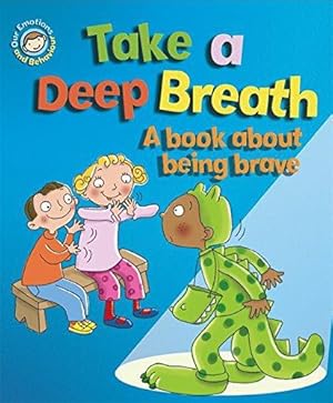 Bild des Verkufers fr Our Emotions and Behaviour: Take a Deep Breath: A book about being brave zum Verkauf von WeBuyBooks