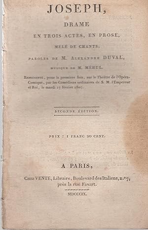 Seller image for Joseph, Drame en trois Actes, en Prose, ml de Chants ; Reprsent, pour la premire fois, sur le Thtre de l'Opra-Comique, par les Comdiens ordinaires de S. M. l'Empereur et Roi, le mardi 17 fvrier 1807. for sale by PRISCA