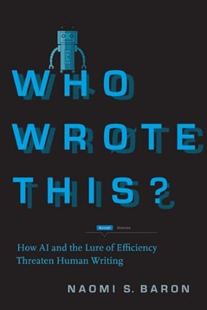 Immagine del venditore per Who Wrote This? : How Ai and the Lure of Efficiency Threaten Human Writing venduto da GreatBookPrices