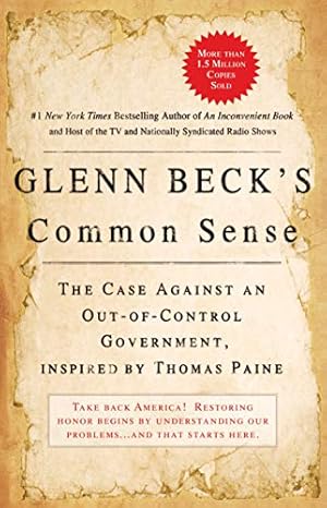 Image du vendeur pour Glenn Beck's Common Sense: The Case Against an Out-of-Control Government, Inspired by Thomas Paine mis en vente par -OnTimeBooks-