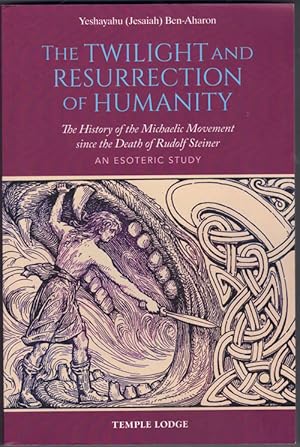 Immagine del venditore per The Twilight and Resurrection of Humanity: The History of the Michaelic Movement since the Death of Rudolf Steiner, an Esoteric Study venduto da Ken Sanders Rare Books, ABAA