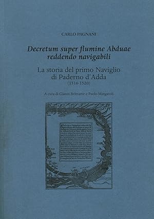 Seller image for Decretum super flumine Abduae reddendo navigabili. La storia del primo Naviglio di Paderno d'Adda (1516-1520) for sale by Di Mano in Mano Soc. Coop
