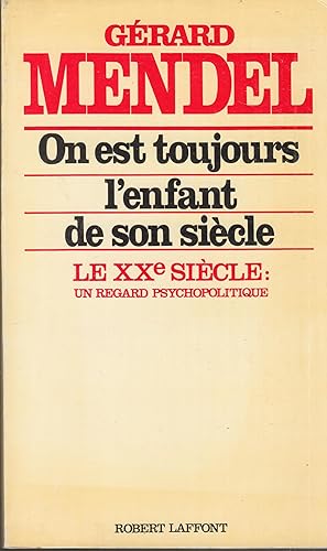 Immagine del venditore per On est toujours l'enfant de son sicle - Le XXe sicle : un regard psychopolitique. - envoi autographe de l'auteur COPY SIGNED BY THE AUTHOR venduto da PRISCA