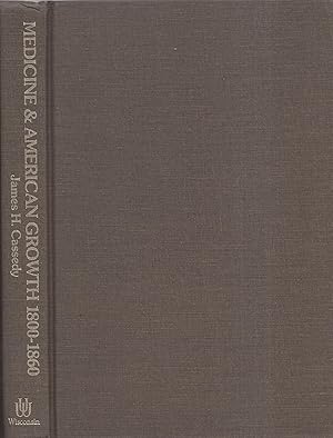 Imagen del vendedor de Medicine and American growth, 1800-1860 : James H. Cassedy. a la venta por PRISCA