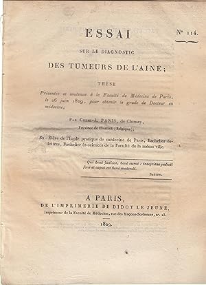 Imagen del vendedor de Essai sur le diagnostic des tumeurs de l'aine ; Thse prsente et soutenue  la Facult de Mdecine de Paris, le 26 juin 1829, pour obtenir le grade de Docteur en mdecine. a la venta por PRISCA