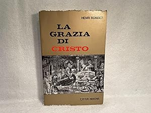 La Grazia di Cristo: Saggio di Storia del Dogma e di Teologia Dogmatica