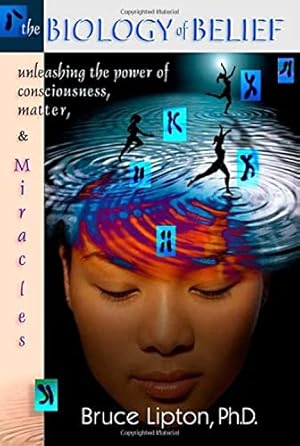 Seller image for The Biology Of Belief: Unleashing The Power Of Consciousness, Matter And Miracles for sale by -OnTimeBooks-
