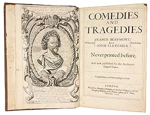 Seller image for Comedies and Tragedies Written by Francis Beaumont and Iohn Fletcher, Gentlemen. Neverprinted [sic!] before and now Published by the Authours Originall Copies for sale by Liber Antiquus Early Books & Manuscripts