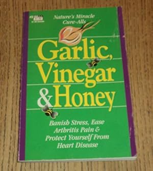 Seller image for Garlic, Vinegar & Honey: Nature's Miracle Cure-Alls (MicroMags) for sale by -OnTimeBooks-