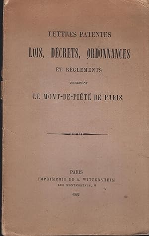 Image du vendeur pour Lettres Patentes, Lois, Dcrets, Ordonnances et Rglements concernant le Mont-de-Pit de Paris. mis en vente par PRISCA