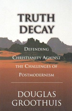 Image du vendeur pour Truth decay: Defending Christianity Against the Challenges of Postmodernism mis en vente par WeBuyBooks