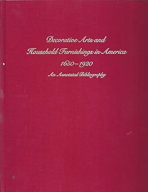 Bild des Verkufers fr Decorative Arts And Household Furnishings In America 1650-1920 An Annotated Bibliography zum Verkauf von Willis Monie-Books, ABAA