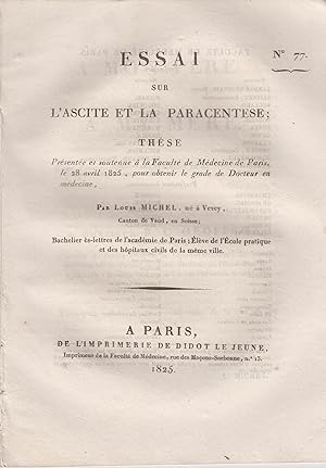 Seller image for Essai sur l'Ascite et la Paracentse ; Thse prsente et soutenue  la Facult de Mdecine de Paris, le 28 avril 1825, pour obtenir le grade de Docteur en mdecine. for sale by PRISCA