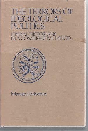 Imagen del vendedor de The Terrors Of Ideological Politics Liberal Historians In A Conservative Mood a la venta por Willis Monie-Books, ABAA