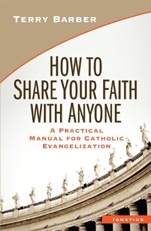 Seller image for How to Share Your Faith with Anyone: A Practical Manual for Catholic Evangelization for sale by -OnTimeBooks-