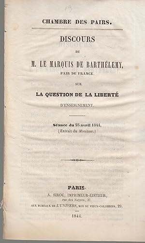 Seller image for Chambre des Pairs - Discours de M. Le Marquis de Barthlmy, Pair de France, sur la question de la libert d'enseignement. - Sance du 25 avril 1844. for sale by PRISCA