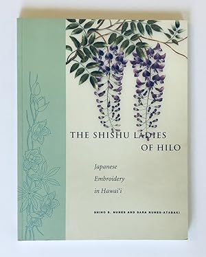 The Shishu Ladies of Hilo: Japanese Embroidery in Hawai'I (Extraordinary Lives)