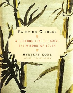 Seller image for Painting Chinese: A Lifelong Teacher Gains the Wisdom of Youth for sale by Mad Hatter Bookstore