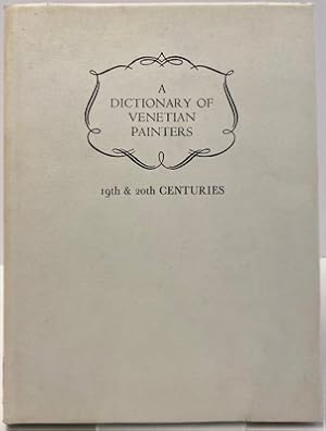 Seller image for Dictionary of Venetian Painters, A: Volume 5. 19th & 20th Centuries for sale by Monroe Street Books