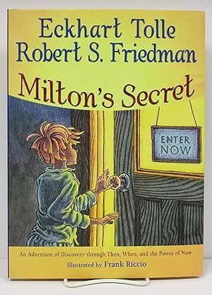 Milton's Secret: An Adventure of Discovery through Then, When, and the Power of Now