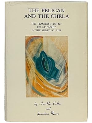 Seller image for The Pelican and the Chela: The Teacher-Student Relationship in the Spiritual Life for sale by Yesterday's Muse, ABAA, ILAB, IOBA