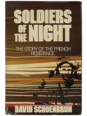 Seller image for Soldiers of the Night: The Story of the French Resistance for sale by Yesterday's Muse, ABAA, ILAB, IOBA