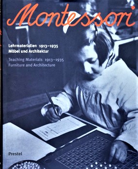 Montessori. Lehrmaterialien 1913-1935. Möbel und Architektur. Techning Meterials 1913-1935. Furni...