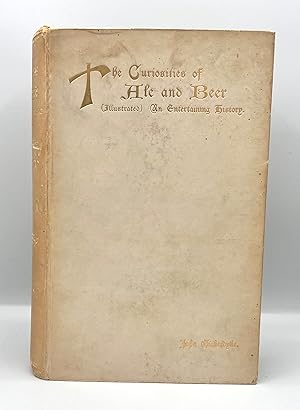 [BEER] The Curiosities of Ale & Beer An Entertaining History (Illustrated with over Fifty Quaint ...