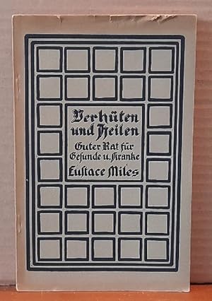 Verhüten und Heilen (Guter Rat für Gesunde und Kranke. Ins Deutsche übertragen von Elise Bake)