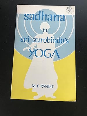 Bild des Verkufers fr Sadhana in Sri Aurobindo's Yoga zum Verkauf von Sheapast Art and Books